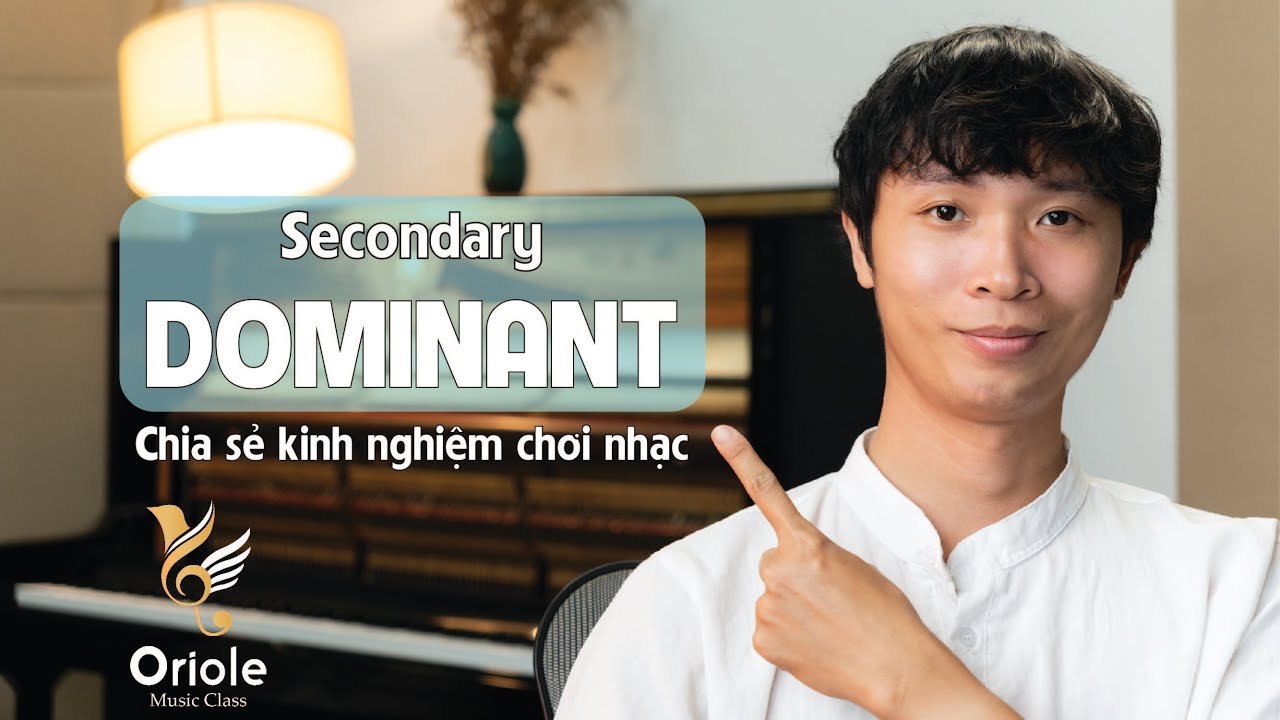 Secondary Dominant – “Gia vị” làm hòa âm thêm hấp dẫn